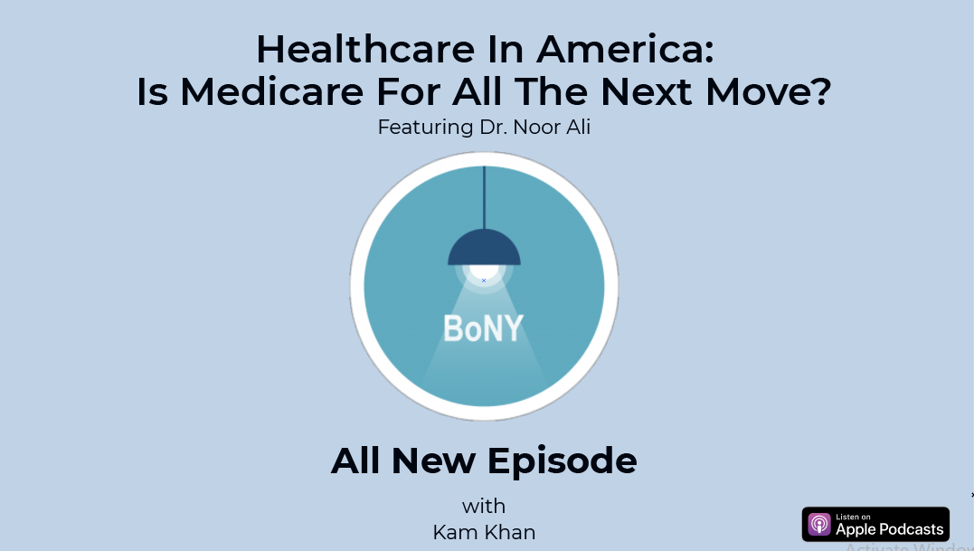 Thoughts on Healthcare in America 2021 with Dr. Noor Ali