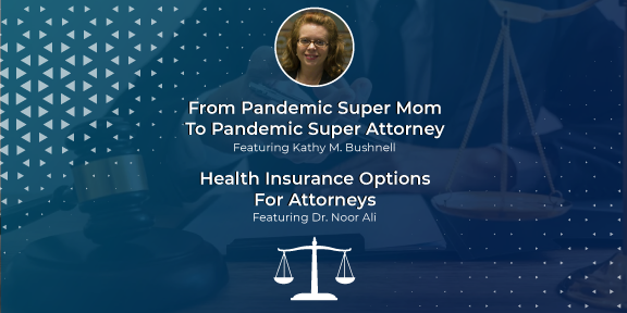 From Pandemic Super Mom To Pandemic Super Attorney Featuring Kathy M. Bushnell