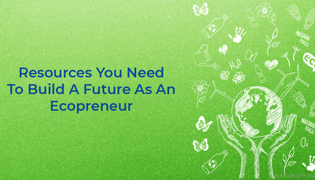 Resources You Need To Build a Future as an ECOpreneur
