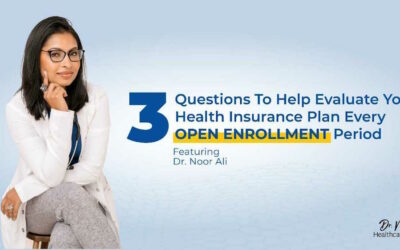 3 Questions To Help Evaluate Your Health Insurance Plan Every Open Enrollment Period