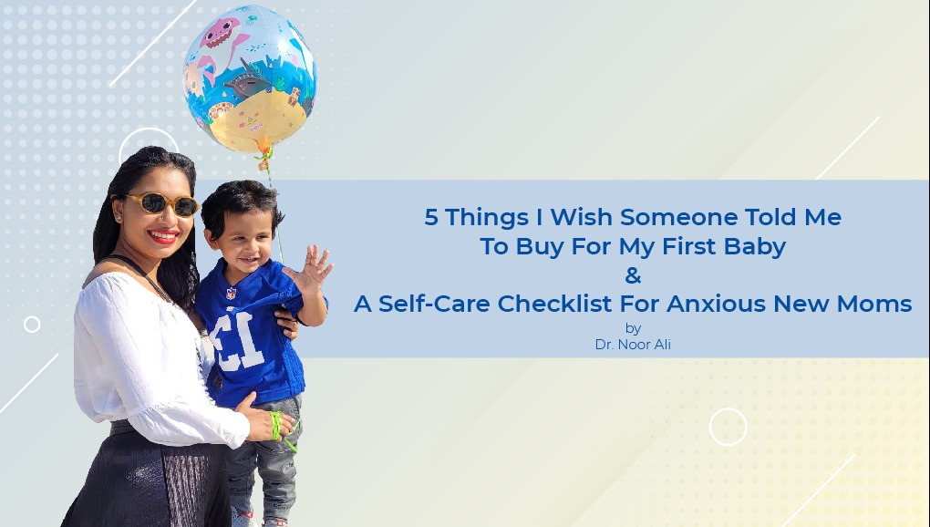 5 Things I Wish Someone Told Me To Buy For My First Baby (+ A Self-Care Checklist For Anxious New Moms)