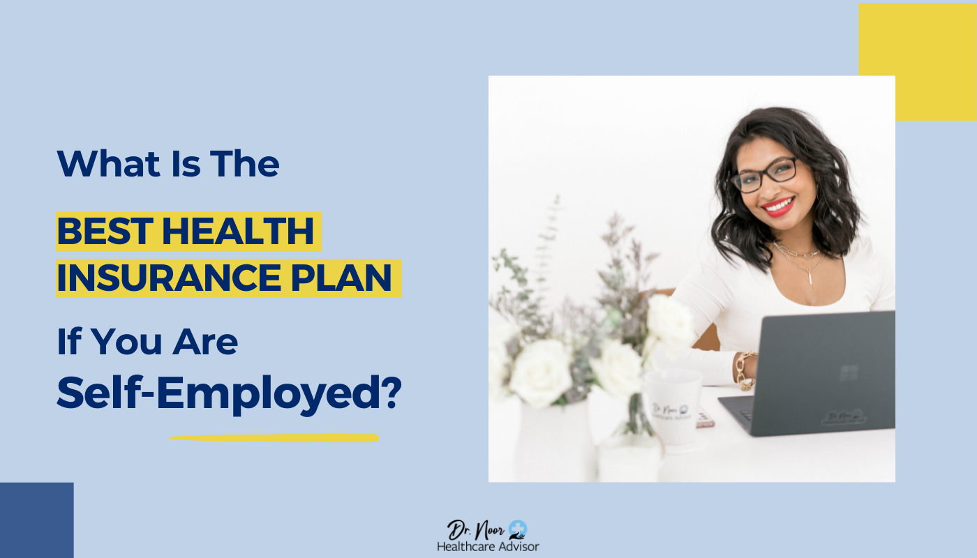 What Is The Best Health Insurance Plan If You Are Self-Employed?
