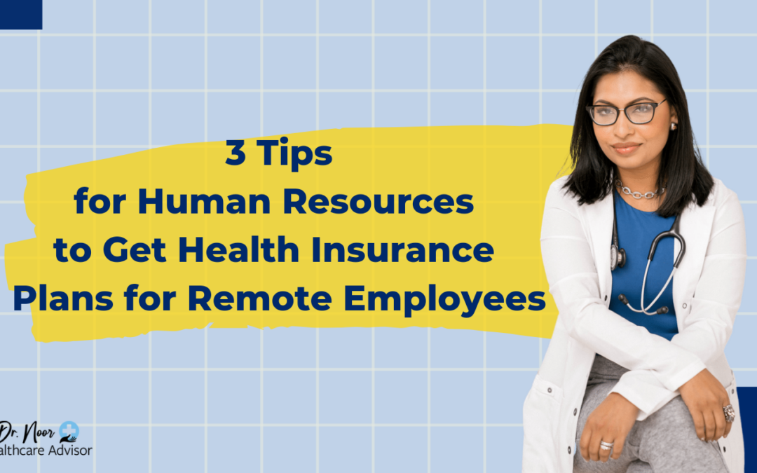3 Tips for Human Resources to Get Health Insurance Plans for Remote Employees