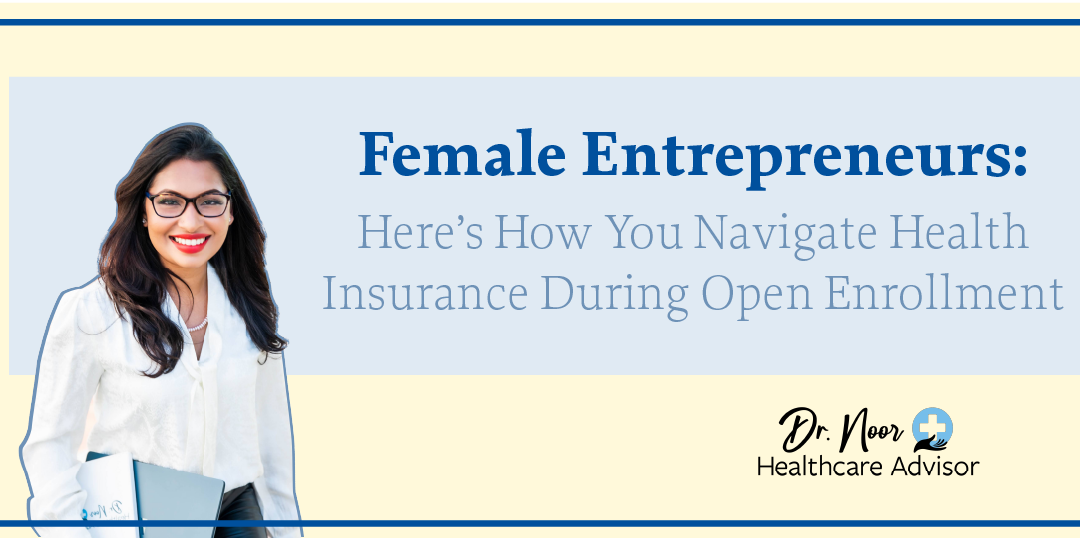Female Entrepreneurs: Here’s How You Navigate Health Insurance During Open Enrollment