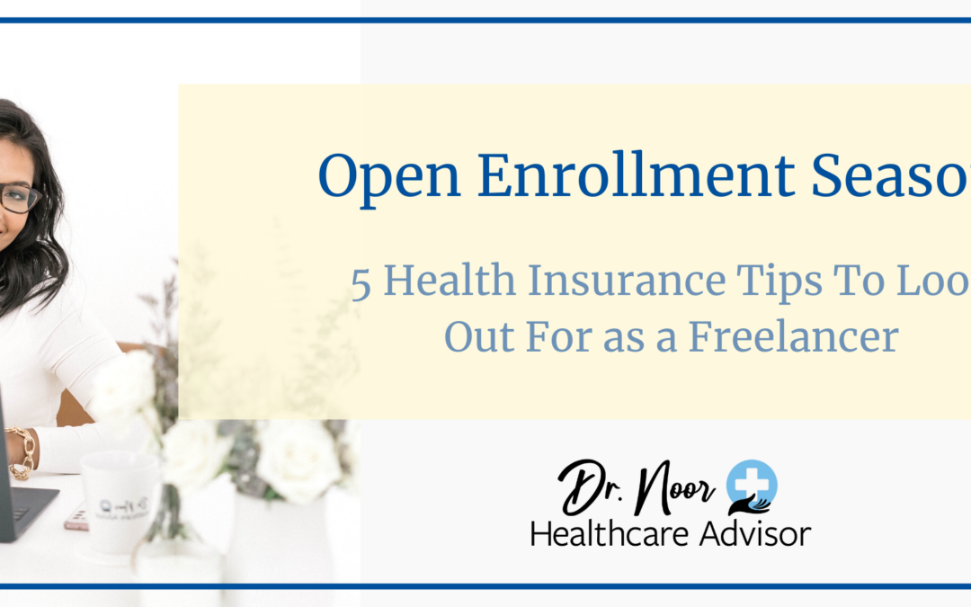 Open Enrollment Season: 5 Health Insurance Tips To Look Out For as a Freelancer